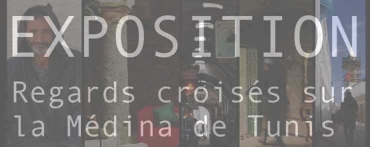 Exposition « Regards croisés sur la Médina de Tunis »