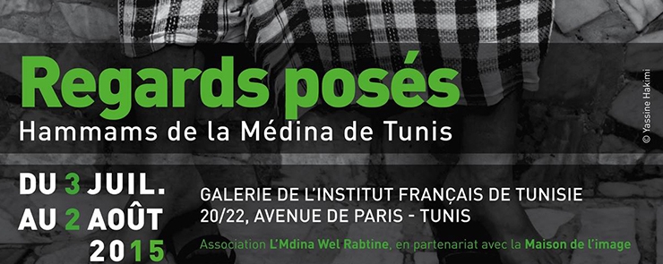 Exposition « Regards posés. Hammams de la Médina de Tunis »