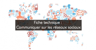 Fiche pratique: Communiquer sur les réseaux sociaux