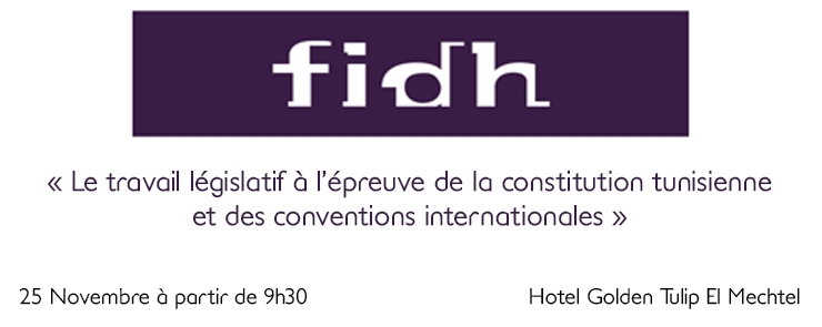 Conférence « Le travail législatif à l’épreuve de la constitution tunisienne  et des conventions internationales »