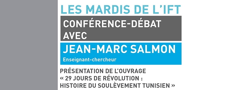 Les Mardis de l&rsquo;IFT : Présentation de l&rsquo;ouvrage « 29 jours de révolution : histoire du soulèvement tunisien »