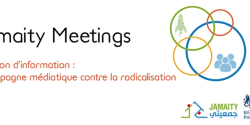 Jamaity Meetings : Session d&rsquo;information : Campagne médiatique contre la radicalisation