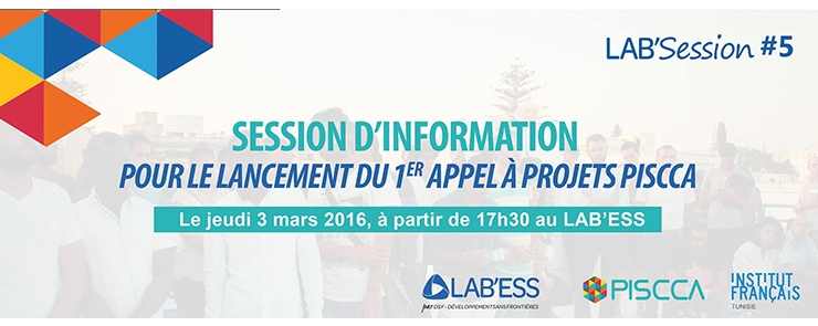 LAB&rsquo;SESSION #5 SESSION D&rsquo;INFORMATION POUR LE LANCEMENT DU 1er APPEL A PROJETS PISCCA