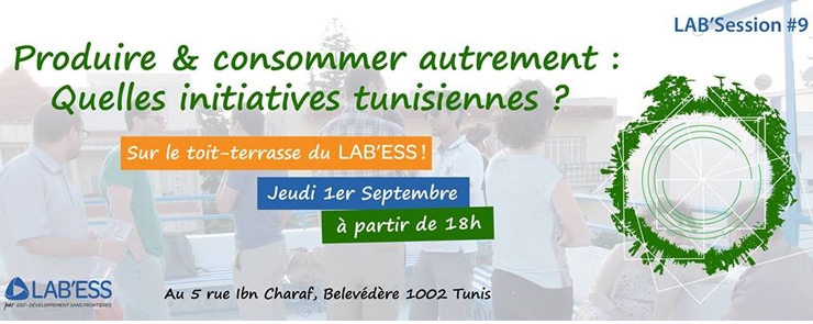LAB&rsquo;Session #9 : Produire et consommer autrement : quelles initiatives en Tunisie?