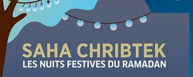 SAHA CHRIBTEK-Les nuits festives du Ramadan