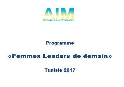 l&rsquo;association Actions in the Mediterranean (AIM)  lance un appel à Participation au projet « Femmes Leaders de demain-Tunisie »