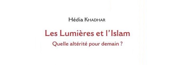 Les Lumières et Islam: Quelle altérité pour demain?