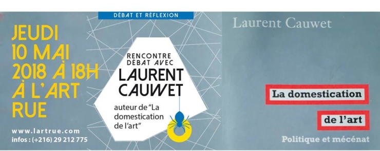 Rencontre/Débat avec l’écrivain LAURENT CAUWET autour de son livre « La domestication de L’Art »