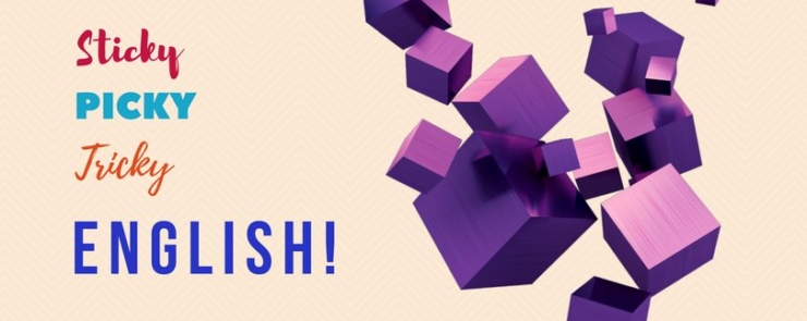 Sticky, Picky, Tricky English