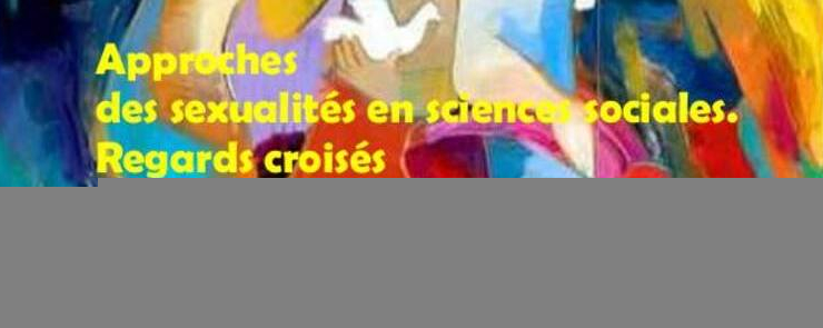 Journées d&rsquo;étude : « Approches des sexualités en sciences sociales. Regards croisés »