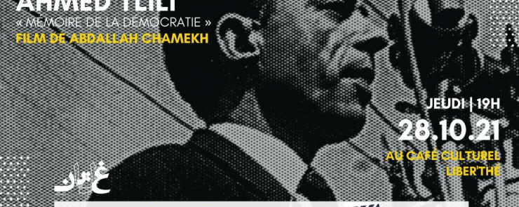 GHALAYAN | Projection-Débat du Film Ahmed Tlili « Mémoire de la démocratie » de Abdallah Chamekh